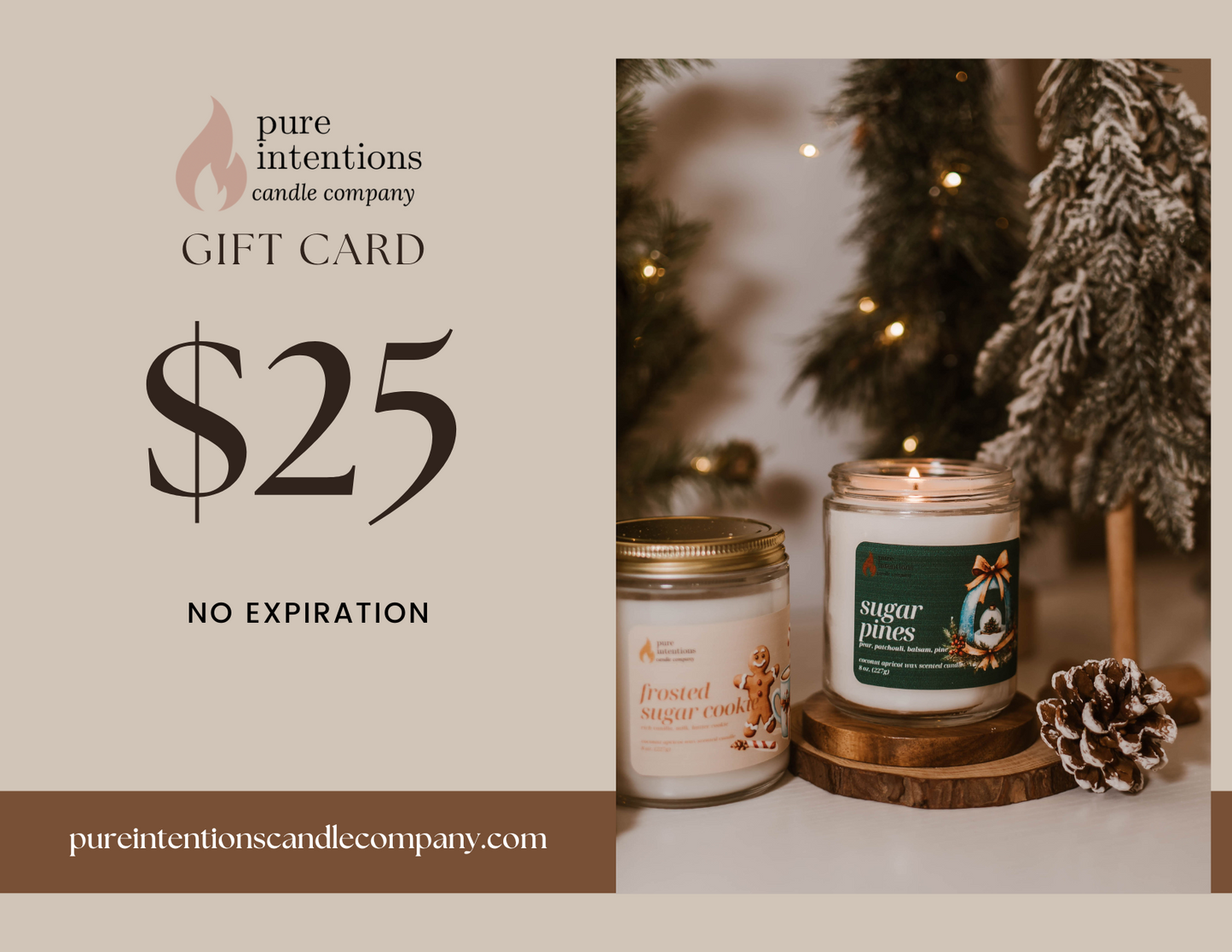 Pure Intentions Candle Company digital gift card valued at $25, featuring the brand’s logo. The scene includes two winter-inspired candles—"Sugar Pines" and "Frosted Sugar Cookie"—with a cozy holiday background, frosted trees, and a pine cone for a festive touch. "No Expiration" and the website URL are displayed at the bottom.
