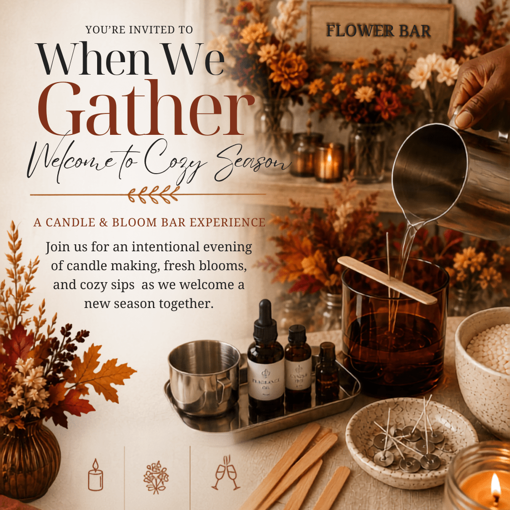 When We Gather: Candle and Bloom Bar Experience - Pure Intentions Candle Company